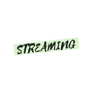 Streaming